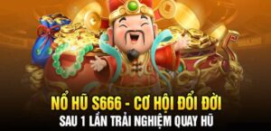 Cách chơi nổ hũ S666: Bí quyết săn thưởng, về bờ mỗi ngày
