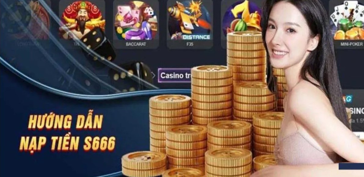 Hướng dẫn nạp tiền S666 qua từng phương thức cụ thể