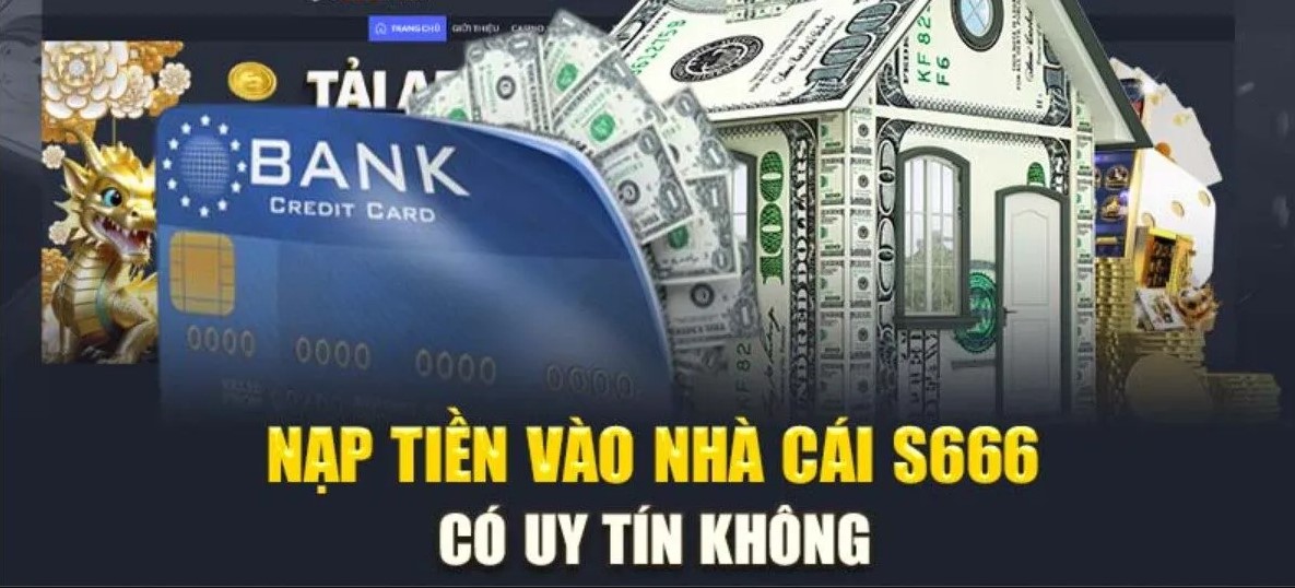 Lý do người chơi nên nạp tiền S666 để cá cược